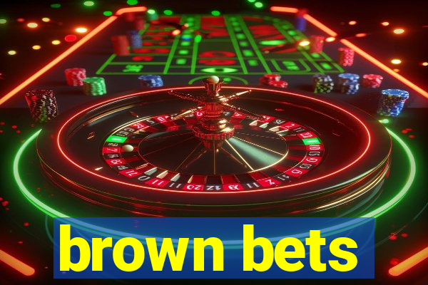 brown bets