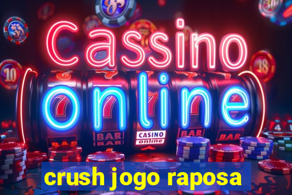 crush jogo raposa