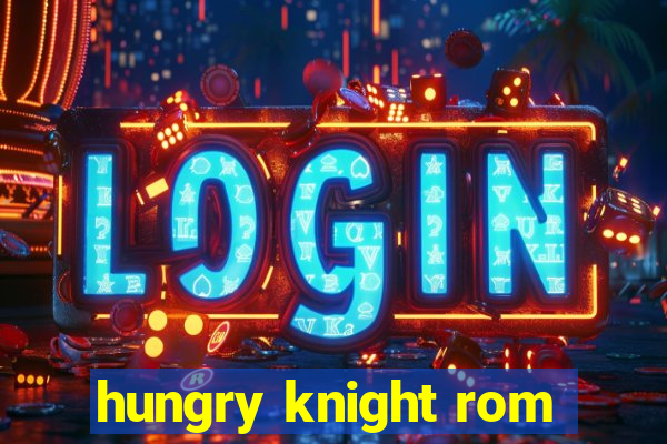 hungry knight rom