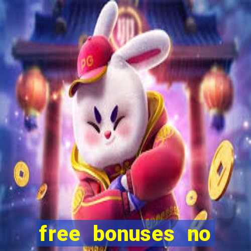 free bonuses no deposit casinos