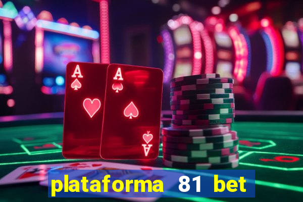 plataforma 81 bet é confiável