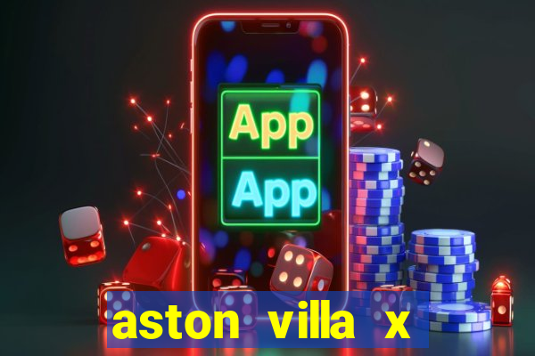 aston villa x chelsea palpite