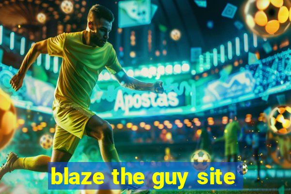 blaze the guy site