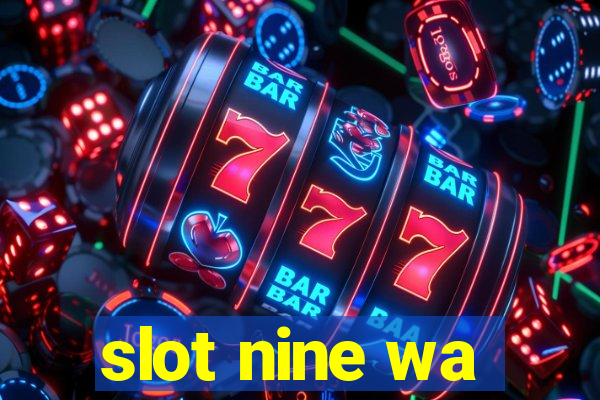 slot nine wa