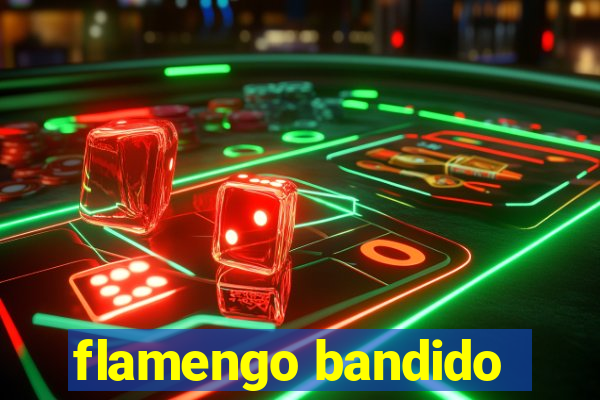 flamengo bandido