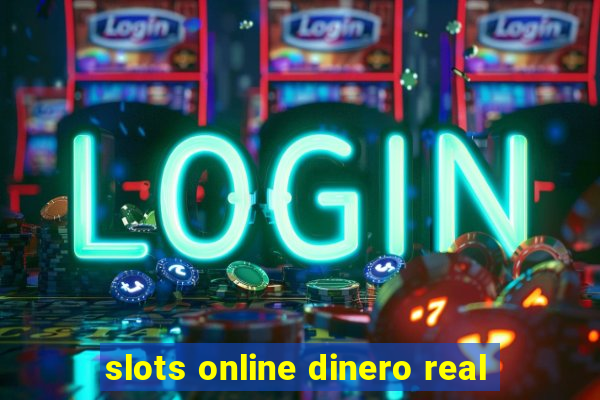 slots online dinero real