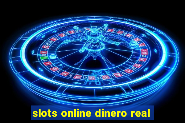 slots online dinero real