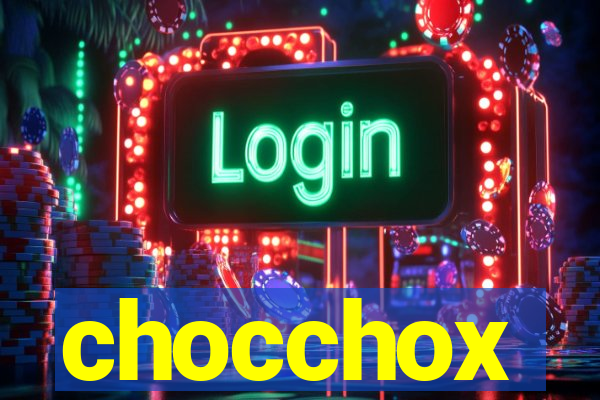 chocchox