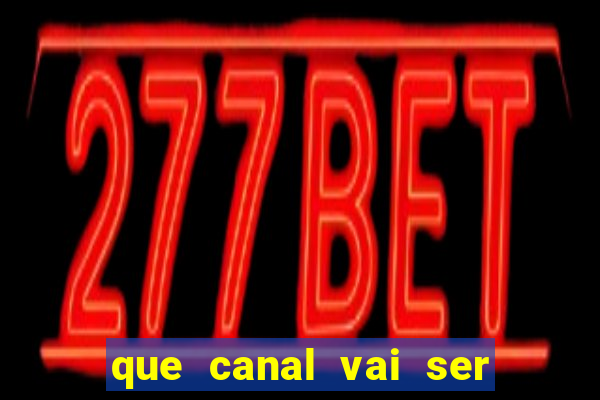 que canal vai ser o jogo do flamengo hoje