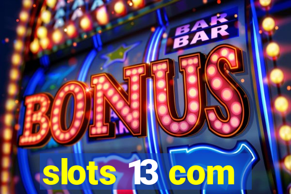 slots 13 com