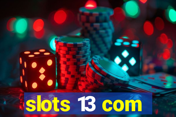 slots 13 com