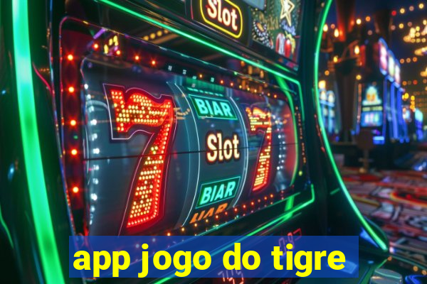 app jogo do tigre