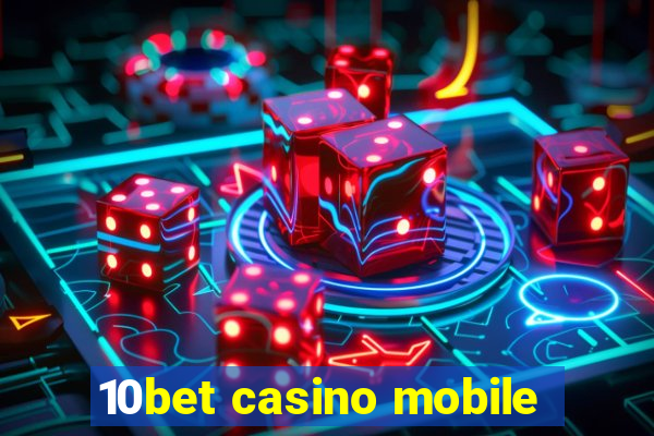 10bet casino mobile