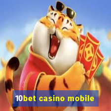 10bet casino mobile