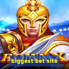 biggest bet site