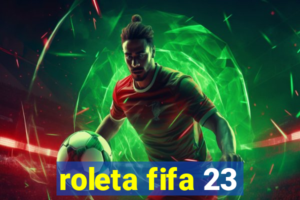 roleta fifa 23