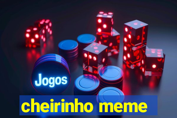 cheirinho meme