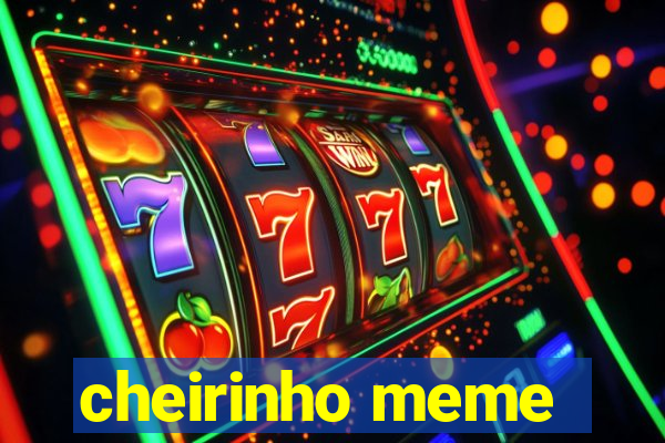 cheirinho meme