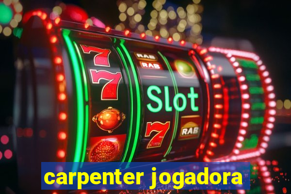 carpenter jogadora