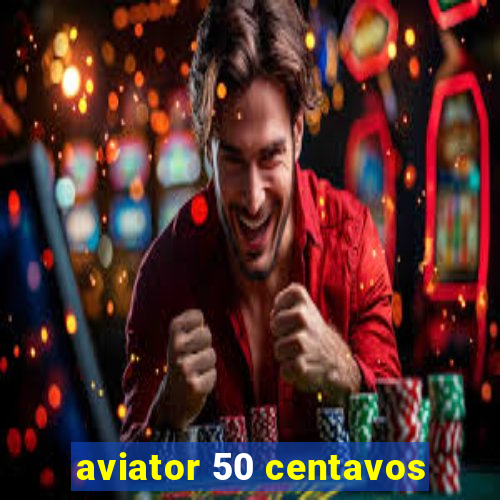 aviator 50 centavos