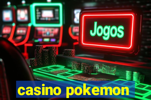 casino pokemon