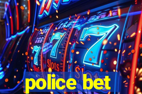 police bet