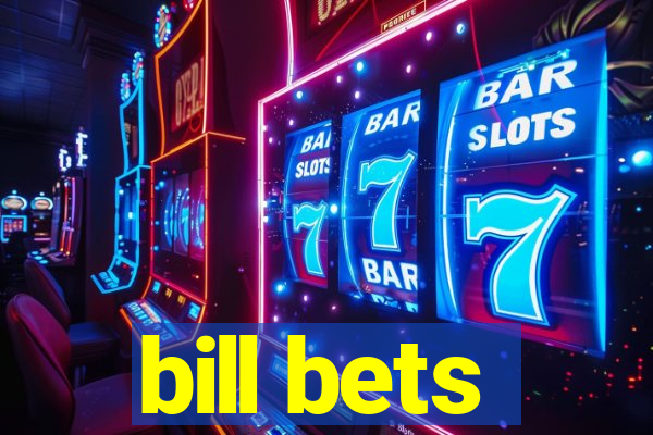 bill bets