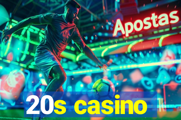 20s casino