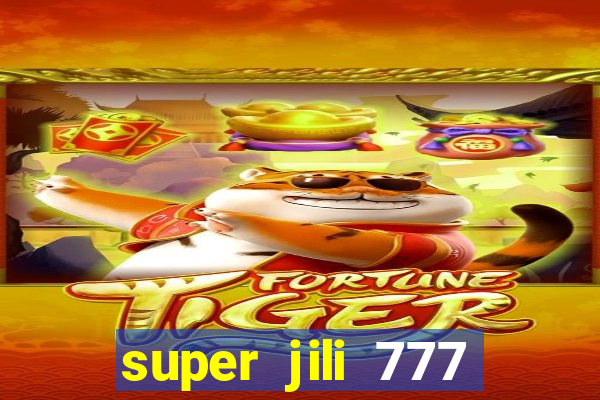 super jili 777 casino login