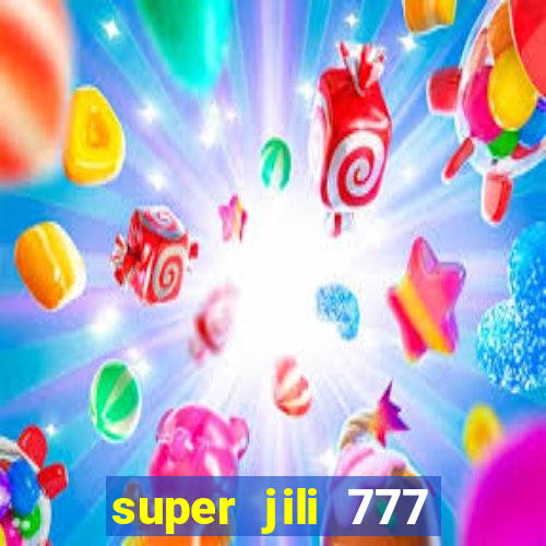 super jili 777 casino login