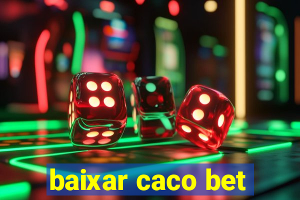 baixar caco bet