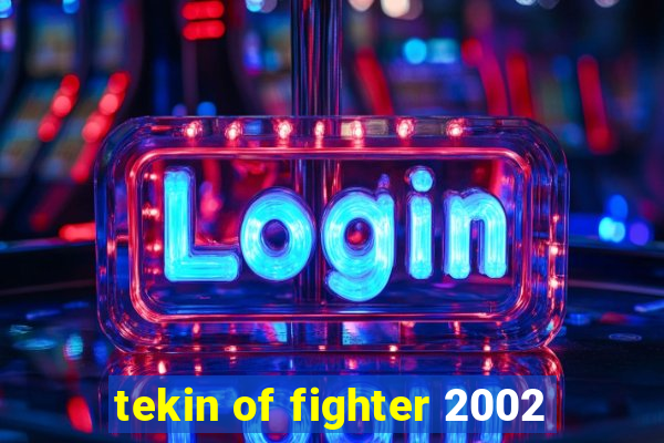 tekin of fighter 2002