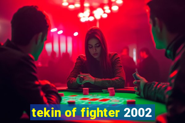 tekin of fighter 2002