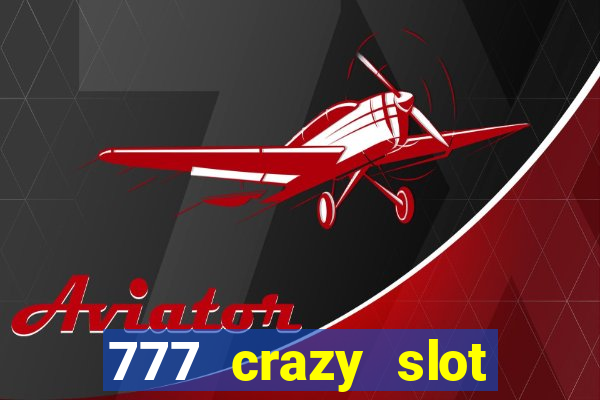 777 crazy slot online login