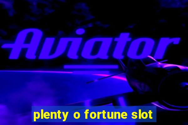 plenty o fortune slot