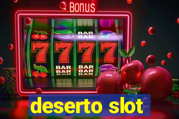 deserto slot