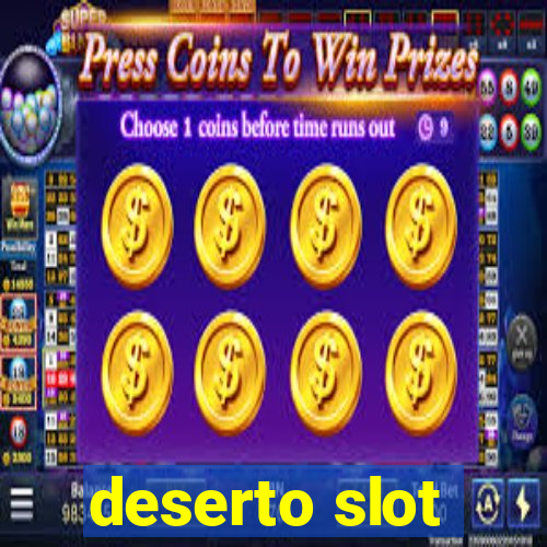 deserto slot