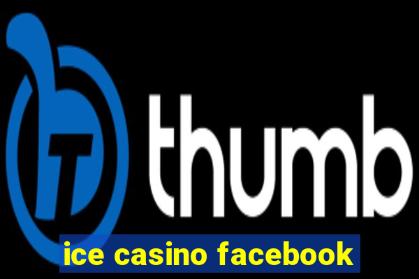 ice casino facebook