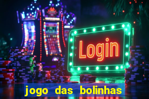 jogo das bolinhas que da dinheiro