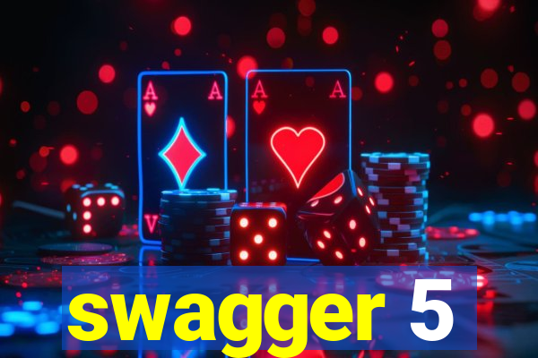 swagger 5