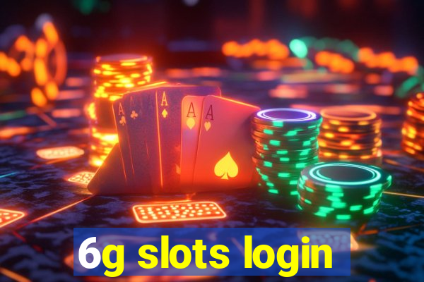 6g slots login