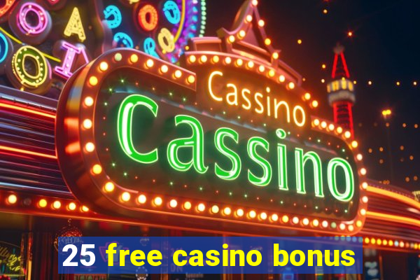 25 free casino bonus