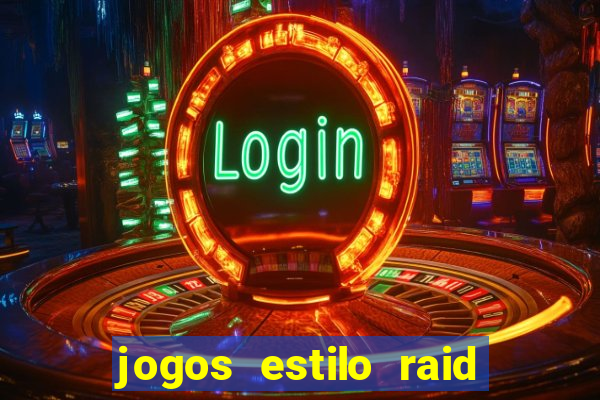 jogos estilo raid shadow legends