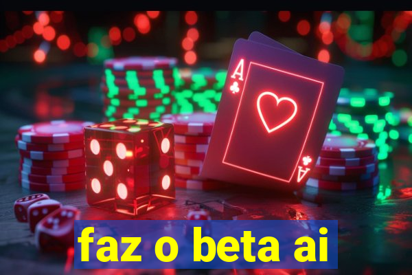 faz o beta ai