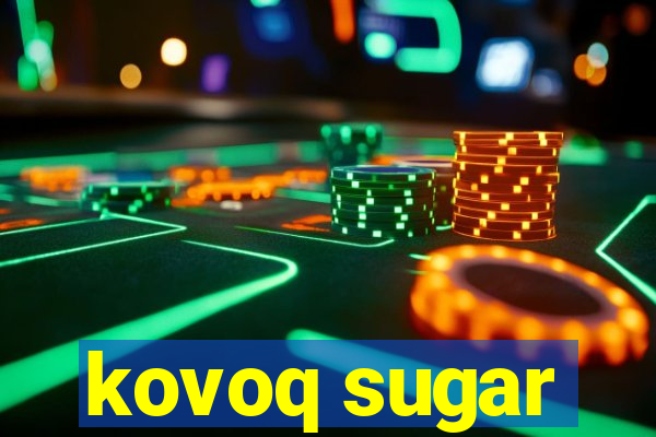 kovoq sugar