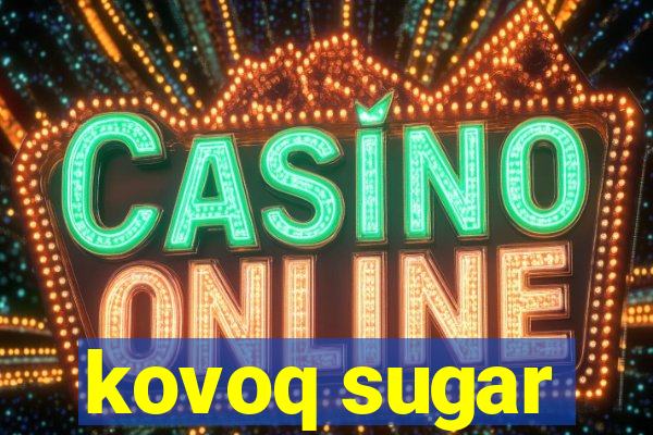 kovoq sugar