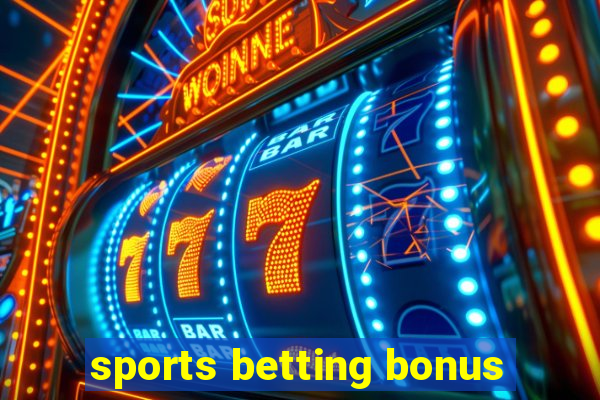 sports betting bonus