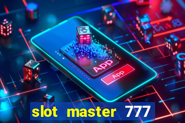 slot master 777 paga mesmo