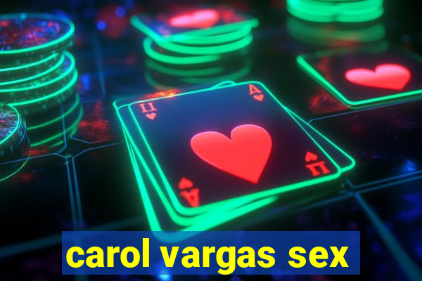 carol vargas sex