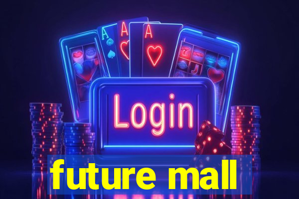 future mall